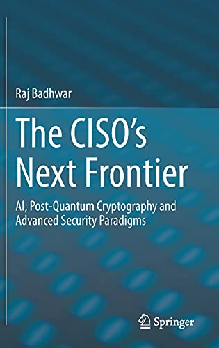 The CISO’s Next Frontier: AI, Post-Quantum Cryptography and Advanced Security Paradigms