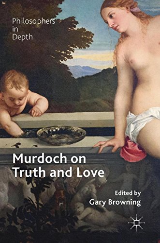 Murdoch on Truth and Love (Philosophers in Depth)
