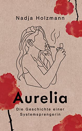 Aurelia: Die Geschichte einer Systemsprengerin