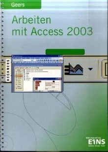 Arbeiten mit Access 2003. Lehr-/Fachbuch: Datenbanken mit: Tabellen - Abfragen - Formularen - Berichten - Makros - Datenaustausch - Projekten