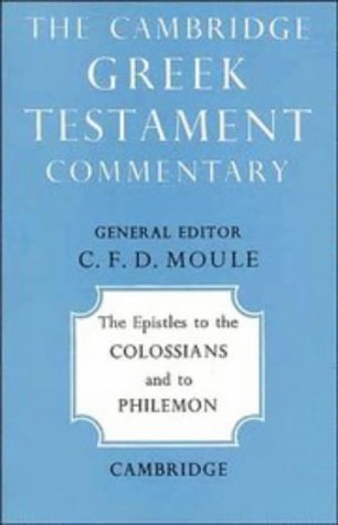 The Epistles to Colossians Philemon (Cambridge Greek Testament Commentaries)