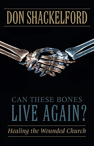 Can these Bones Live Again?: Healing the Wounded Church