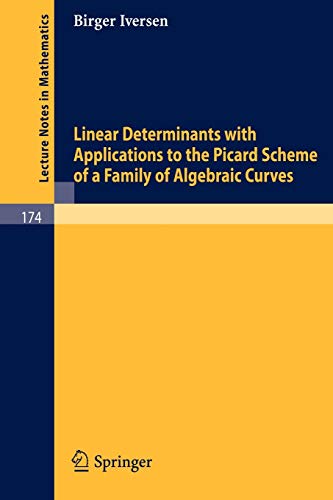 Linear Determinants with Applications to the Picard Scheme of a Family of Algebraic Curves (Lecture Notes in Mathematics, Vol.174)