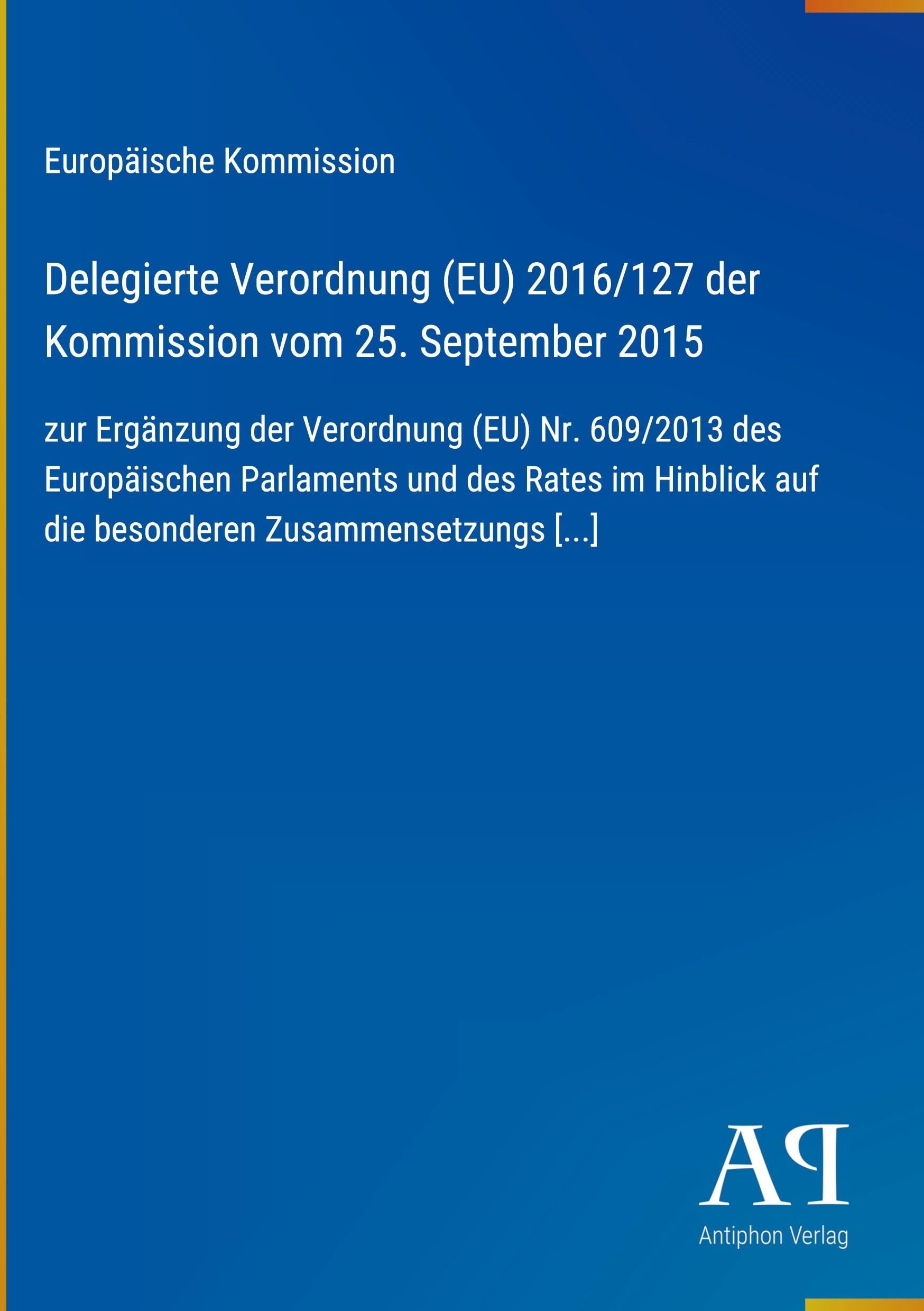 Delegierte Verordnung (EU) 2016/127 der Kommission vom 25. September 2015