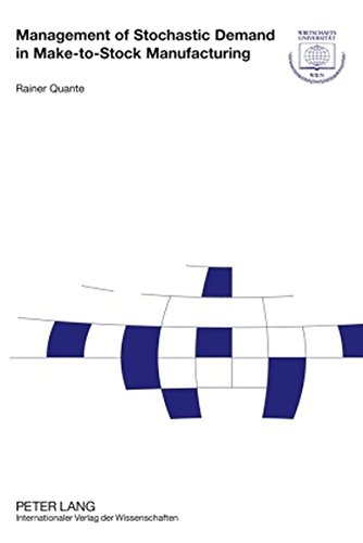 Management of Stochastic Demand in Make-to-Stock Manufacturing (Forschungsergebnisse der Wirtschaftsuniversität Wien, Band 37)
