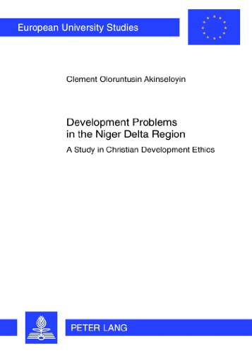 Development Problems in the Niger Delta Region: A Study in Christian Development Ethics (Europäische Hochschulschriften - Reihe XXIII)