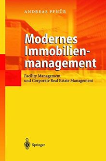 Modernes Immobilienmanagement: Facility Management und corporate Real Estate Management