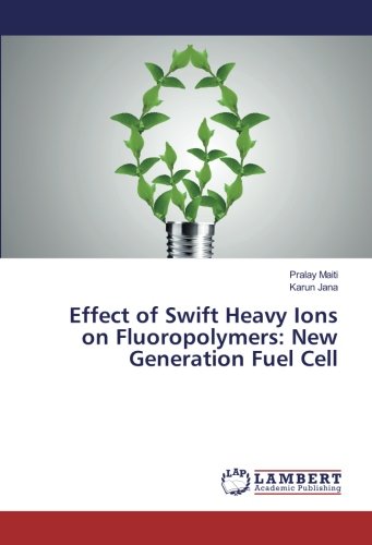 Effect of Swift Heavy Ions on Fluoropolymers: New Generation Fuel Cell