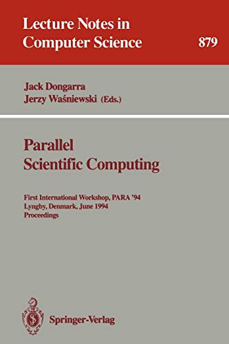 Parallel Scientific Computing: First International Workshop, PARA '94, Lyngby, Denmark, June 20 - 23, 1994. Proceedings (Lecture Notes in Computer ... Notes in Computer Science, 879, Band 879)