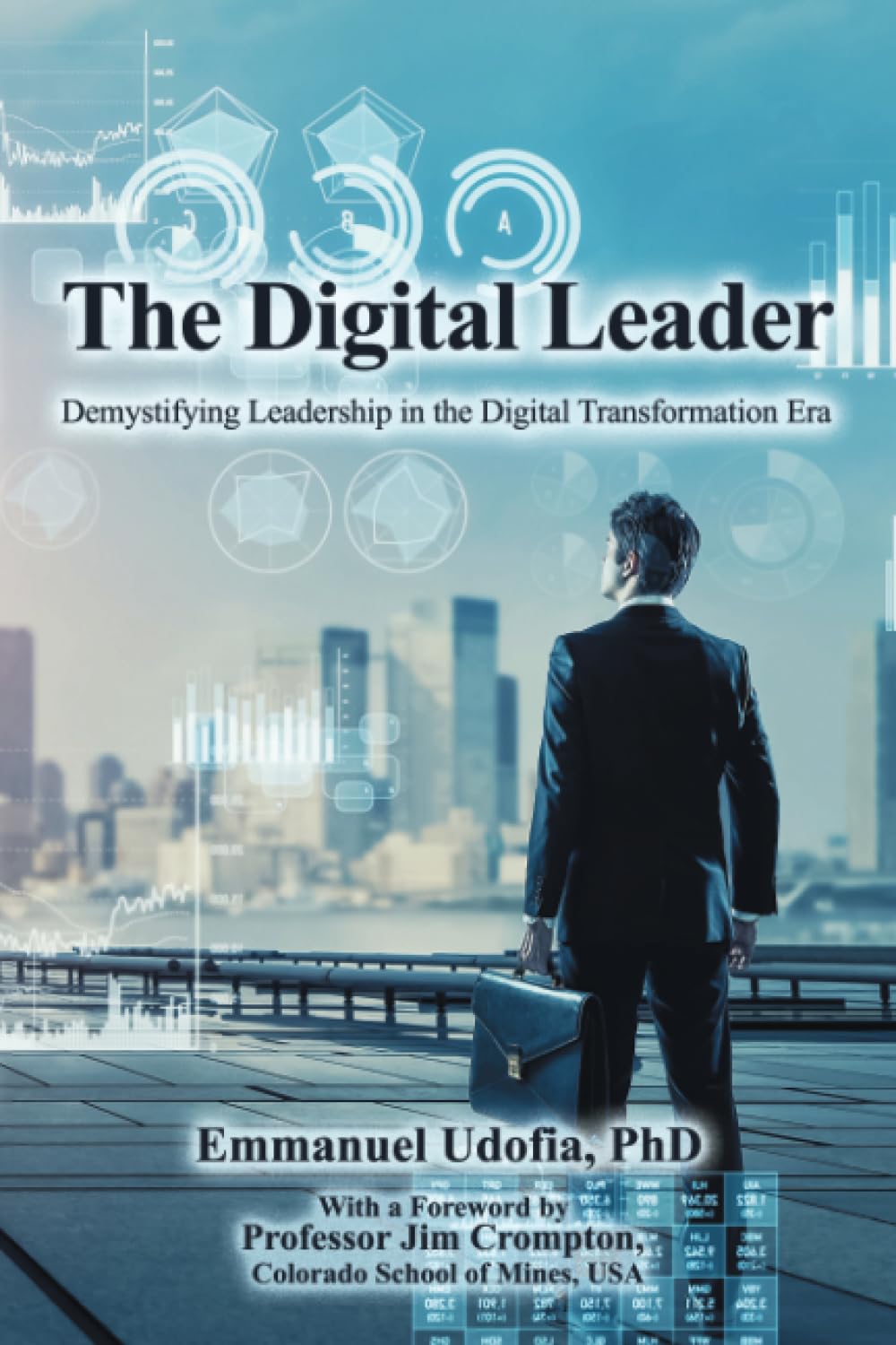 The Digital Leader: Demystifying Leadership in the Digital Transformation Era