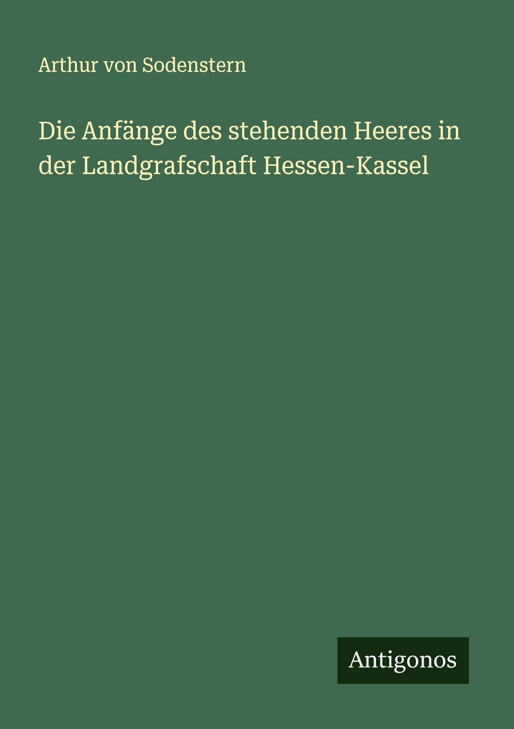 Die Anfänge des stehenden Heeres in der Landgrafschaft Hessen-Kassel