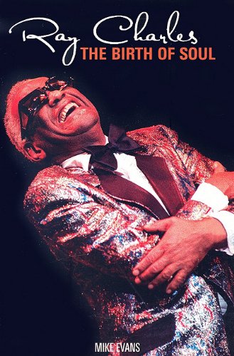 Mike Evans Ray Charles, The Birth Of Soul