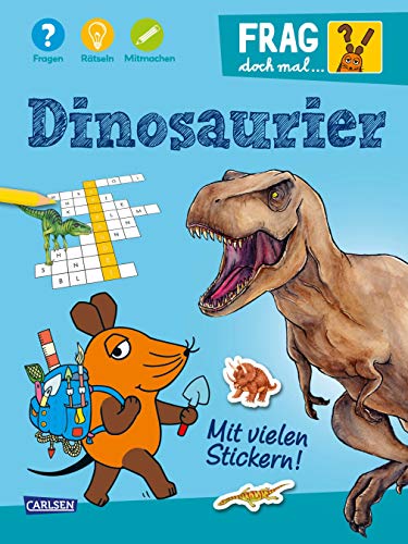 Dinosaurier: Fragen, Rätseln, Mitmachen (Frag doch mal die Maus