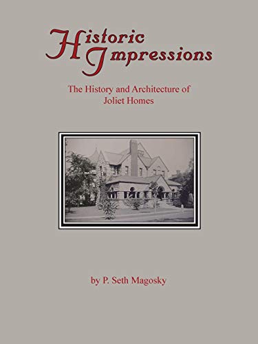 Historic Impressions: The History And Architecture of Joliet Homes