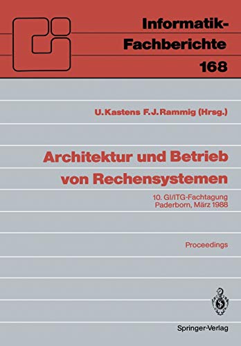 Architektur und Betrieb von Rechensystemen: 10. GI/ITG-Fachtagung Paderborn, 9-11. März 1988 Proceedings (Informatik-Fachberichte, 168, Band 168)