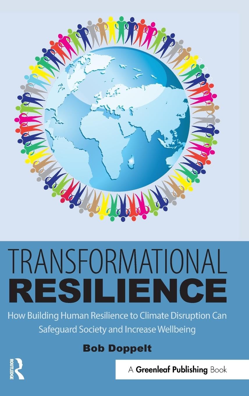 Transformational Resilience: How Building Human Resilience to Climate Disruption Can Safeguard Society and Increase Wellbeing
