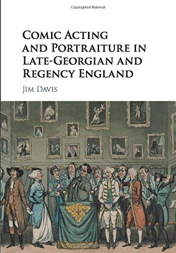Jim Davis Comic Acting And Portraiture In Late-Georgian And Regency England
