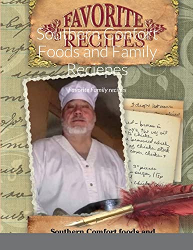 Southern Confort Foods and Family Reciepes: Favorite Family recipes