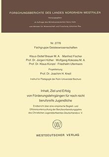 Inhalt, Ziel und Erfolg von Förderungslehrgängen für noch nicht berufsreife Jugendliche: Endbericht über eine empirische Begleit- und ... Landes Nordrhein-Westfalen, 2776, Band 2776)