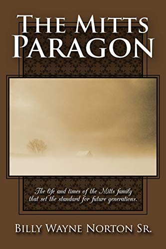 The Mitts Paragon: The life and times of the Mitts family that set the standard for future generations.
