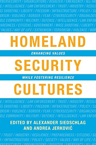 Homeland Security Cultures: Enhancing Values While Fostering Resilience