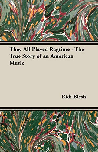 They All Played Ragtime - The True Story of an American Music
