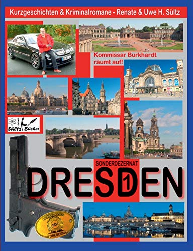 DRESDEN - Sonderdezernat SD1 - 20 Kriminalkurzgeschichten von SÜLTZ BÜCHER: Kommissar Burkhardt räumt auf!