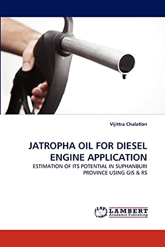 JATROPHA OIL FOR DIESEL ENGINE APPLICATION: ESTIMATION OF ITS POTENTIAL IN SUPHANBURI PROVINCE USING GIS & RS