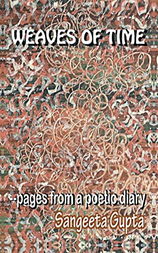 Weaves Of Time: Pages from a Poetic Diary