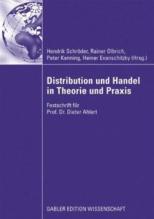 Distribution und Handel in Theorie und Praxis: Festschrift für Prof. Dr. Dieter Ahlert