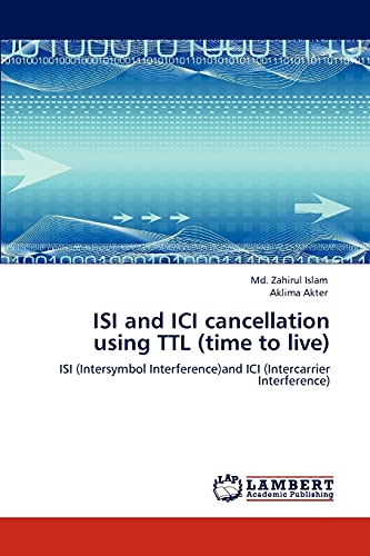 ISI and ICI cancellation using TTL (time to live): ISI (Intersymbol Interference)and ICI (Intercarrier Interference)