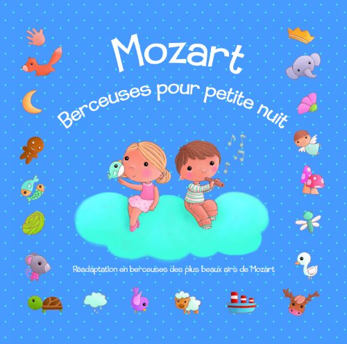 Mozart, Berceuses Pour Petite Nuit de Mozart,Wolfgang Amadeus