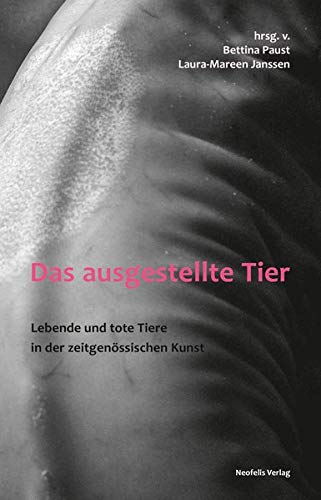 Das ausgestellte Tier - Marvin Altner Judith Benz-Schwarzburg Antoine F Goetschel Barbara Gronau Laura-Mareen Janssen Bettina Paust Marcel Sebastian Volker Sommer Jessica Ullrich Jean-Pierre Wils Kartoniert (TB)