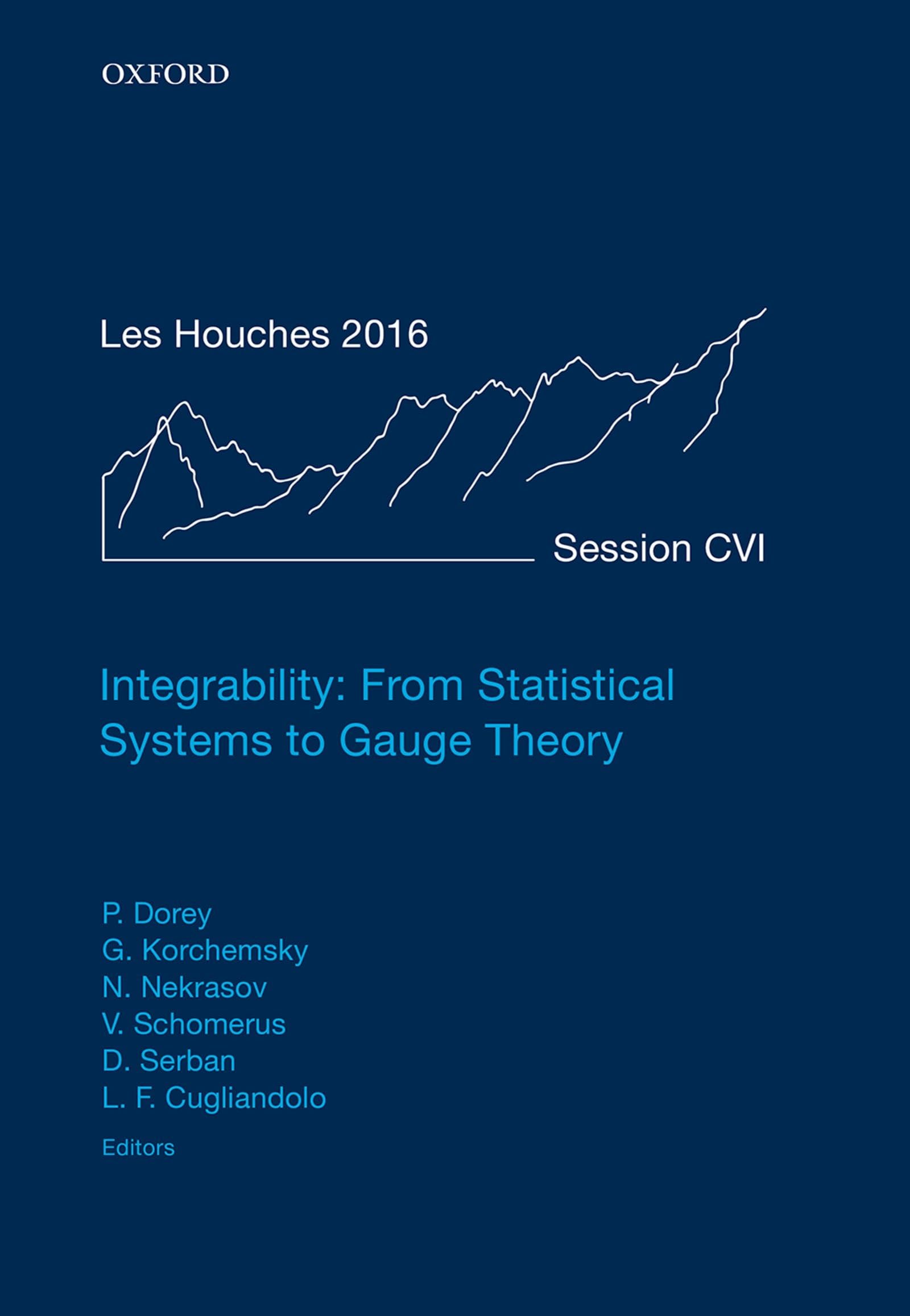 Integrability: From Statistical Systems to Gauge Theory: Lecture Notes of the Les Houches Summer School: Volume 106, June 2016 (Lecture Notes of the ... School, 6 June-July 2016, 106, Band 106)