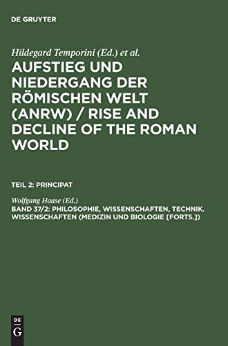 Aufstieg und Niedergang der römischen Welt (ANRW) / Rise and Decline of the Roman World. Principat: Aufstieg und Niedergang der römischen Welt, 3 Tle. ... Wissenschaften (Medizin und Biologie)