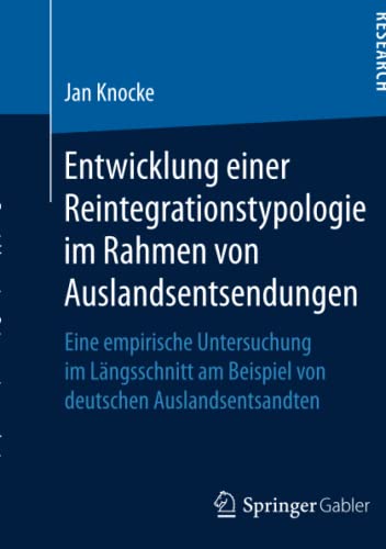 Entwicklung einer Reintegrationstypologie im Rahmen von Auslandsentsendungen: Eine empirische Untersuchung im Längsschnitt am Beispiel von deutschen Auslandsentsandten