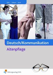 Deutsch/Kommunikation - Altenpflege. Lehr-/Fachbuch