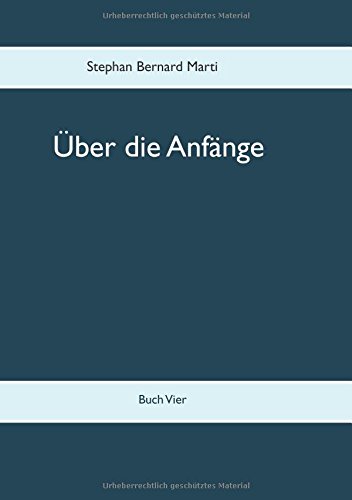 Über die Anfänge: Buch Vier