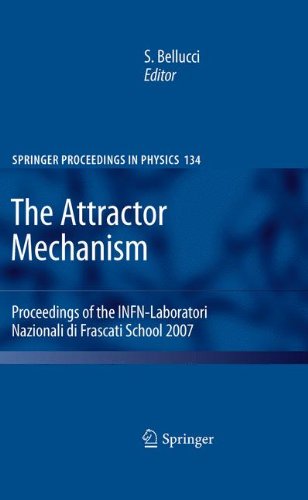 The Attractor Mechanism: Proceedings of the INFN-Laboratori Nazionali di Frascati School 2007 (Springer Proceedings in Physics)