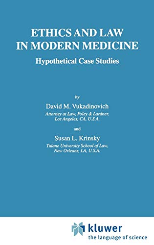 Ethics and Law in Modern Medicine: Hypothetical Case Studies (International Library of Ethics, Law, and the New Medicine, 6, Band 6)