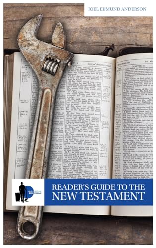 Reader's Guide to the New Testament (The Blue Collar Bible Scholar's Reader's Guides to the Bible)