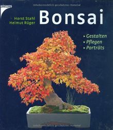 Bonsai: Gestalten, pflegen, Porträts