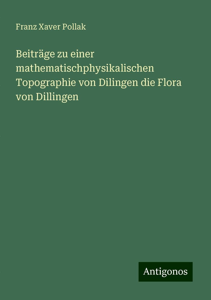 Beiträge zu einer mathematischphysikalischen Topographie von Dilingen die Flora von Dillingen