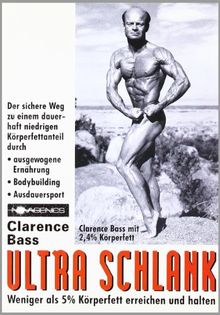 Ultra Schlank: Weniger als 5% Körperfett erreichen und halten. Der sichere Weg zu einem dauerhaft niedrigen Körperfettanteil durch ausgewogene Ernährung, Bodybuilding, Ausdauersport