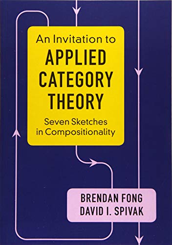 Brendan Fong An Invitation To Applied Category Theory, Seven Sketches In Compositionality