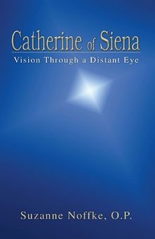 Catherine of Siena: Vision Through a Distant Eye