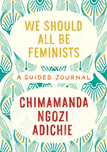 Chimamanda Ngozi Adichie We Should All Be Feminists, A Guided Journal