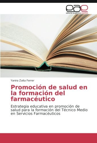 Promoción de salud en la formación del farmacéutico: Estrategia educativa en promoción de salud para la formación del Técnico Medio en Servicios Farmacéuticos