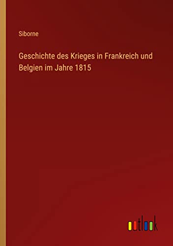 Geschichte des Krieges in Frankreich und Belgien im Jahre 1815