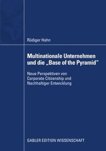 Multinationale Unternehmen und die "Base of the Pyramid": Neue Perspektiven von Corporate Citizenship und Nachhaltiger Entwicklung
